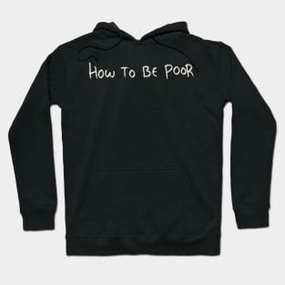 How To Be Poor Hoodie